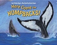Here Come the Humpbacks! (Hardcover)