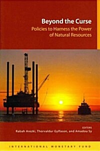 Beyond the Curse: Policies to Harness the Power of Natural Resources (Paperback)