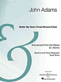 Batter My Heart, Three-Persond God: From the Opera Doctor Atomic Baritone and Piano Reduction Archive Edition (Paperback)