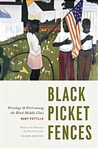 Black Picket Fences, Second Edition: Privilege and Peril Among the Black Middle Class (Paperback, 2)