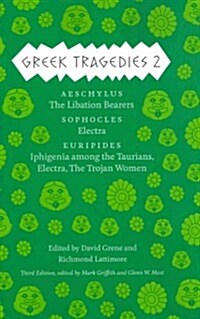 Greek Tragedies 2: Aeschylus: The Libation Bearers; Sophocles: Electra; Euripides: Iphigenia Among the Taurians, Electra, the Trojan Wome (Hardcover, 3)
