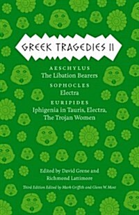 Greek Tragedies 2: Aeschylus: The Libation Bearers; Sophocles: Electra; Euripides: Iphigenia Among the Taurians, Electra, the Trojan Wome (Paperback, 3)