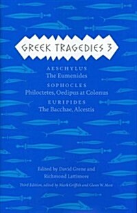 Greek Tragedies 3: Aeschylus: The Eumenides; Sophocles: Philoctetes, Oedipus at Colonus; Euripides: The Bacchae, Alcestis Volume 3 (Hardcover, 3)