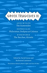 Greek Tragedies 3: Aeschylus: The Eumenides; Sophocles: Philoctetes, Oedipus at Colonus; Euripides: The Bacchae, Alcestis Volume 3 (Paperback, 3)