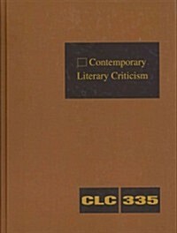 Contemporary Literary Criticism: Criticism of the Works of Todays Novelists, Poets, Playwrights, Short Story Writers, Scriptwriters, and Other Creati (Hardcover)