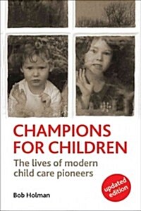 Champions for Children : The Lives of Modern Child Care Pioneers (Paperback, Second Edition)