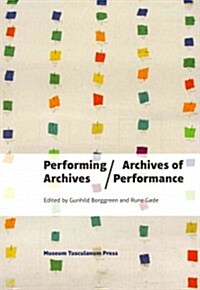 Performing Archives/Archives of Performance (Paperback)