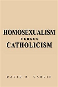 Homosexualism Versus Catholicism (Paperback)