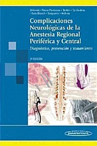 Complicaciones Neurologicas De La Anestesia Regional Periferica Y Central (Hardcover, 2nd)