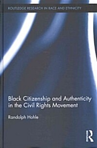 Black Citizenship and Authenticity in the Civil Rights Movement (Hardcover, New)