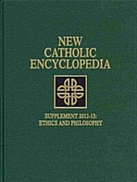 New Catholic Encyclopedia: Supplement 2012-2013: Ethics and Philosophy, 4 Volume Set (Hardcover, 2012, 2012-13)