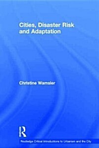 Cities, Disaster Risk and Adaptation (Hardcover, New)
