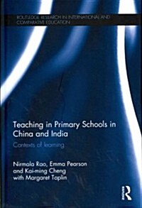 Teaching in Primary Schools in China and India : Contexts of Learning (Hardcover)