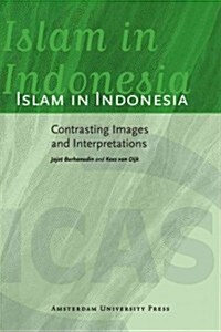 Islam in Indonesia: Contrasting Images and Interpretations (Paperback)