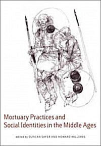 Mortuary Practices and Social Identities in the Middle Ages (Paperback, Reprint)