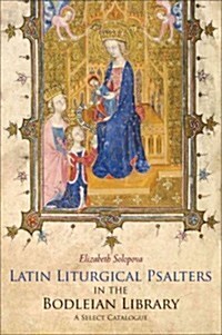 Latin Liturgical Psalters in the Bodleian Library : A Select Catalogue (Hardcover)