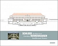 Schloss Herrenhausen: Architecture - Gardens - Intellectual History (Hardcover)