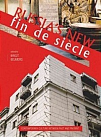 Russias New Fin De Siecle : Contemporary Culture Between Past and Present (Paperback)