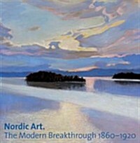 Nordic Art: The Modern Breakthrough 1860-1920 (Hardcover)