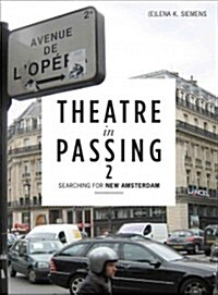 Theatre in Passing 2 : Searching for New Amsterdam (Paperback)