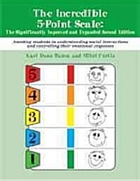 The Incredible 5-Point Scale: Assisting Students in Understanding Social Interactions and Controlling Their Emotional Responses (Paperback, 2)