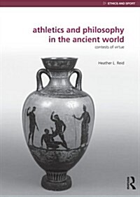 Athletics and Philosophy in the Ancient World : Contests of Virtue (Paperback)