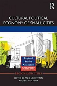 Cultural Political Economy of Small Cities (Paperback)