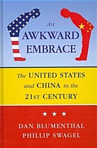 An Awkward Embrace: The United States and China in the 21st Century (Hardcover)