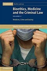 Bioethics, Medicine and the Criminal Law (Hardcover)