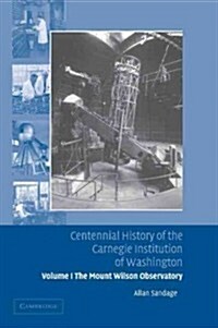 Centennial History of the Carnegie Institution of Washington: Volume 1, The Mount Wilson Observatory: Breaking the Code of Cosmic Evolution (Paperback)