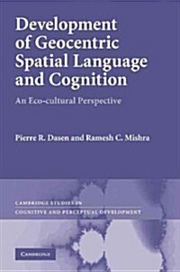 Development of Geocentric Spatial Language and Cognition : An Eco-cultural Perspective (Paperback)