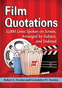 Film Quotations: 11,000 Lines Spoken on Screen, Arranged by Subject, and Indexed (Paperback)