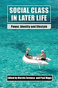 Social Class in Later Life : Power, Identity and Lifestyle (Hardcover)