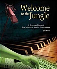 Welcome to the Jungle: A Success Manual for Music and Audio Freelancers (Paperback)