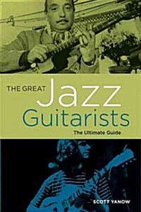 The Great Jazz Guitarists : The Ultimate Guide (Paperback)