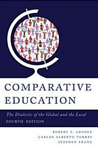 Comparative Education: The Dialectic of the Global and the Local (Hardcover, 4)