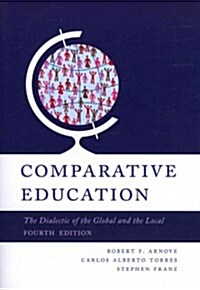 Comparative Education: The Dialectic of the Global and Local (Paperback, 4)