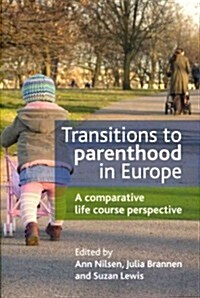 Transitions to Parenthood in Europe : A Comparative Life Course Perspective (Paperback)