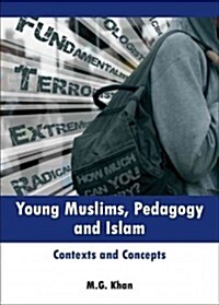 Young Muslims, Pedagogy and Islam : Contexts and Concepts (Hardcover)