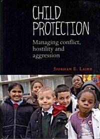 Child Protection : Managing Conflict, Hostility and Aggression (Hardcover)