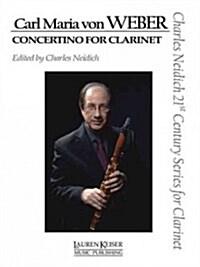 Carl Maria Von Weber - Concertino for Clarinet: Clarinet and Piano Charles Neidich 21st Century Series for Clarinet (Paperback)