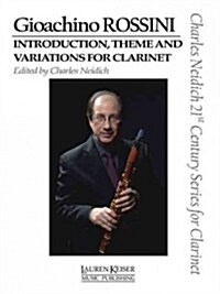 Gioachino Rossini - Introduction, Theme and Variations for Clarinet: Clarinet and Piano Charles Neidich 21st Century Series for Clarinet (Paperback)