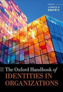 The Oxford Handbook of Identities in Organizations (Hardcover)