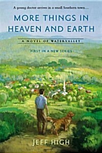 More Things in Heaven and Earth: A Novel of Watervalley (Paperback)