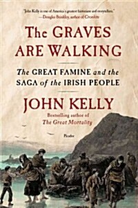 The Graves Are Walking: The Great Famine and the Saga of the Irish People (Paperback)