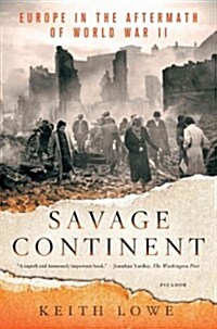 Savage Continent: Europe in the Aftermath of World War II (Paperback)