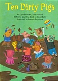 Ten Dirty Pigs/Ten Clean Pigs: An Upside-Down, Turn-Around Bathtime Counting Book (Board Books)