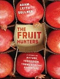 The Fruit Hunters: A Story of Nature, Adventure, Commerce and Obsession (Audio CD)