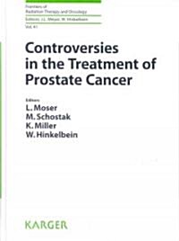 Controversies in the Treatment of Prostate Cancer: International Symposium on Special Aspects of Radiotherapy in Berlin; Sept 2006                     (Hardcover)