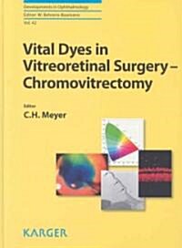 Vital Dyes in Vitreoretinal Surgery - Chromovitrectomy (Hardcover)